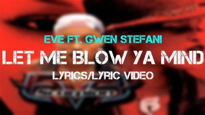 Eve ft. Gwen Stefani’s
Let Me Blow Ya Mind Lyrics