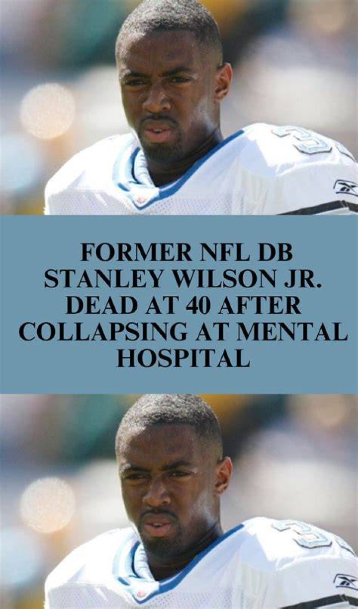 
Former NFL Player Stanley Wilson Jr. Dies at 40 After Collapsing at a Mental Hospital 